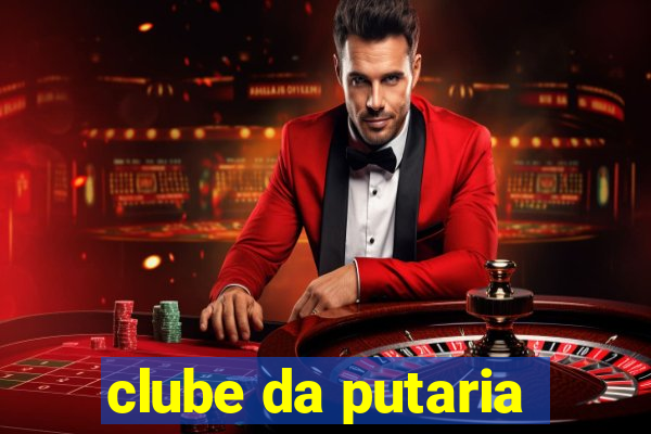 clube da putaria